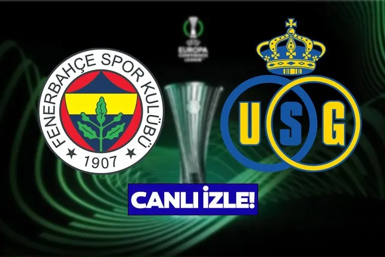 FENERBAHÇE UNİON SG MAÇI CANLI İZLE ⚽ Exxen ile Konferans Ligi Fenerbahçe Union Saint Gilloise maçı canlı yayın izle