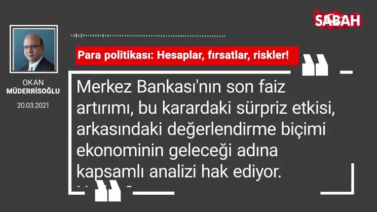 Okan Müderrisoğlu | Para politikası: Hesaplar, fırsatlar, riskler!