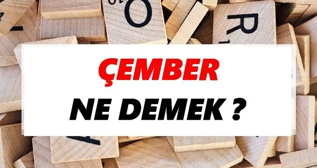 Çember Ne Demek? TDK’ya Göre Çember Sözlük Anlamı Nedir?