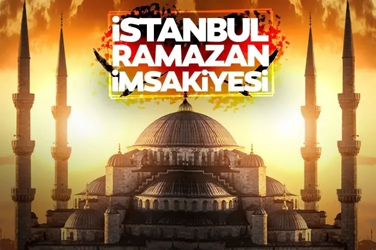 İSTANBUL İFTAR VAKTİ SAAT KAÇTA? 2023 Ramazan İmsakiyesi ile 3 Nisan bugün İstanbul iftar saati kaçta, akşam ezanı ne zaman, iftara ne kadar kaldı?