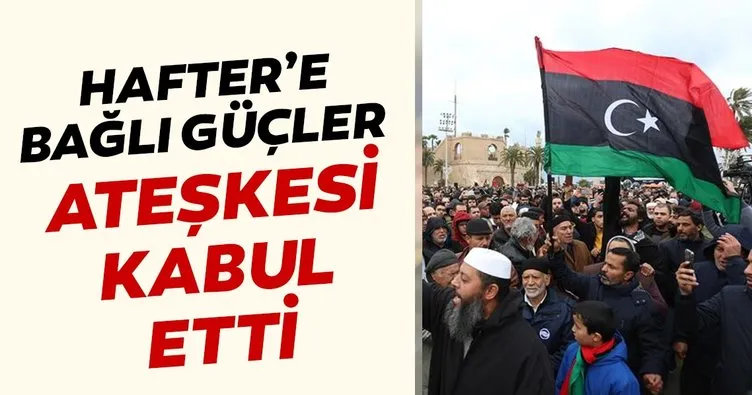 Son dakika: Libya'da Hafter ateşkesi kabul etti