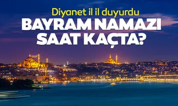 İSTANBUL BAYRAM NAMAZI VAKTİ: 2025 Diyanet takvimine göre İstanbul’da bayram namazı saat kaçta?