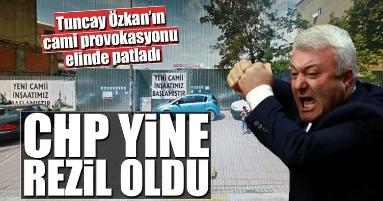 CHP’li Tuncay Özkan’ın cami provokasyonu elinde patladı
