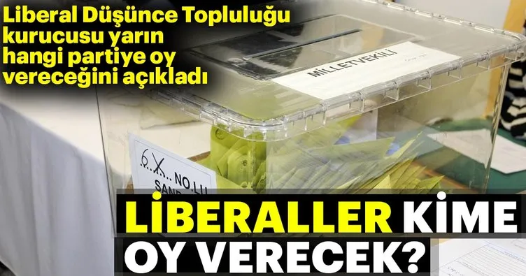 Liberaller kime oy verecek?