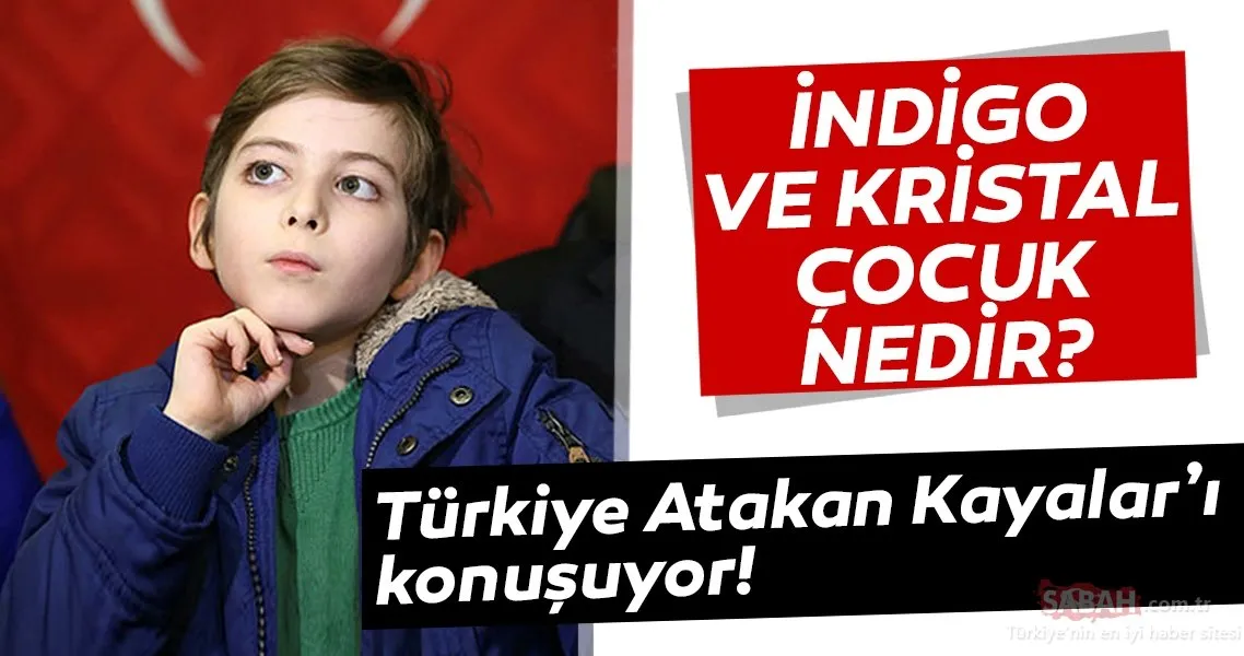 Indigo Cocuk Nedir Ne Demektir Atakan Kayalar Ile Gundeme Gelen Indigo Ve Kristal Cocuklarin Ozellikleri Son Dakika Haberler