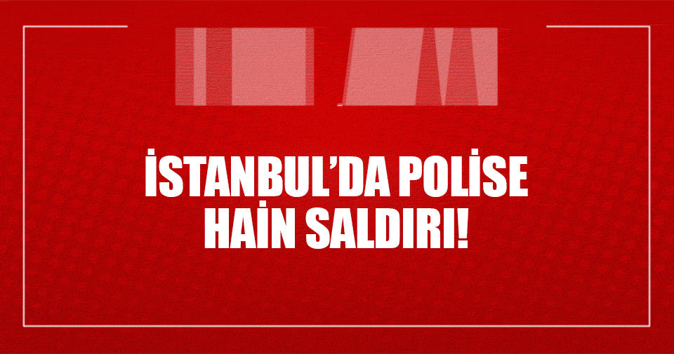 SON DAKİKA: İstanbul’da polise bombalı saldırı!
