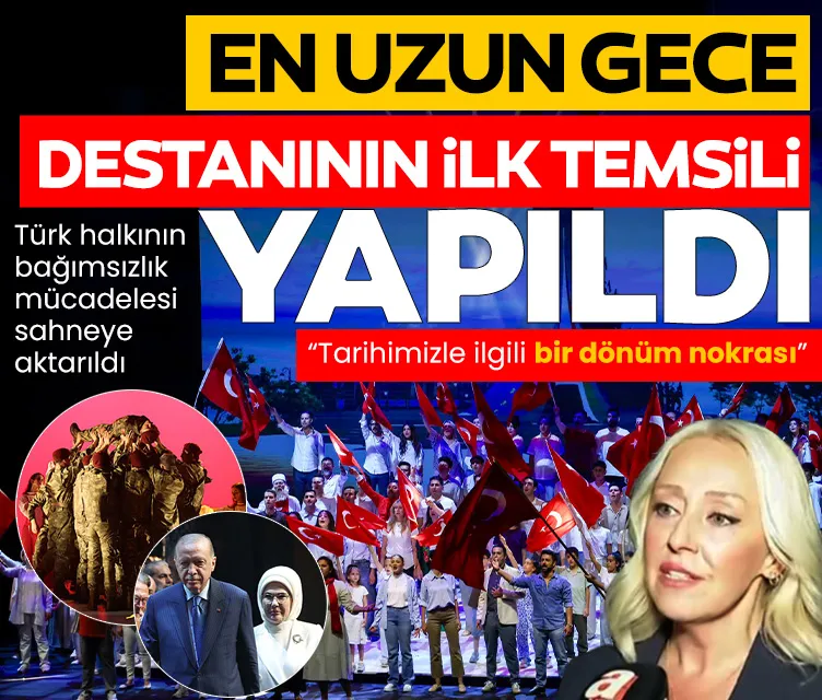 En Uzun Gece destanının ilk temsili Cumhurbaşkanlığı Külliyesi’nde yapıldı: Tarihimizle ilgili bir dönüm nokrası