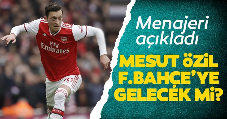 Mesut Ozil Fenerbahce Ye Transfer Olacak Mi Menajeri Acikladi Spor Haberleri