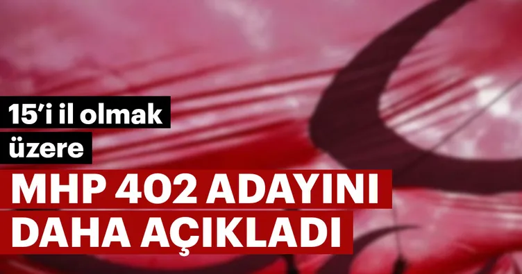 Son dakika... MHP 402 adayını daha açıkladı!
