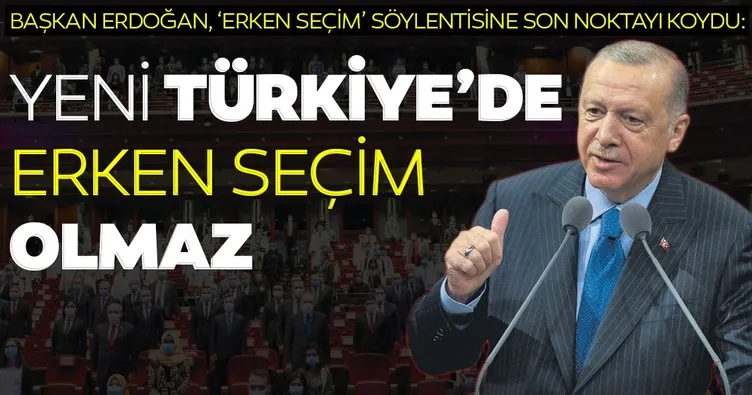 Yeni Türkiye’de erken seçim olmaz seçim 2023 Haziran’ında yapılacak