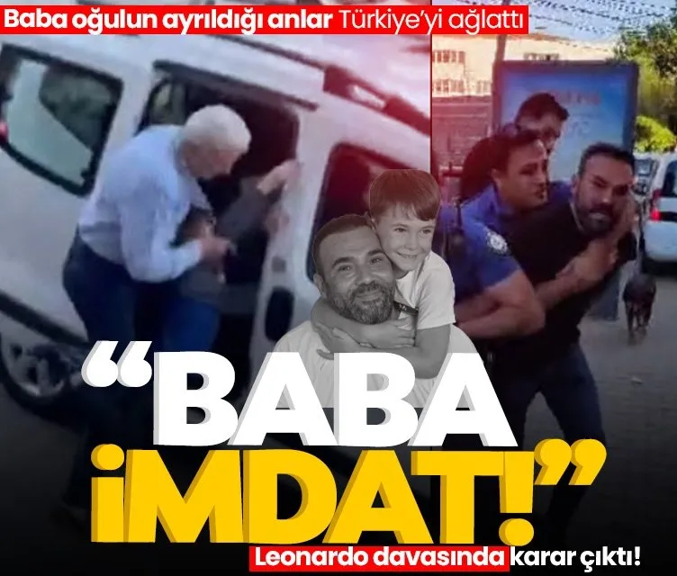Leonardo davasında karar: ’Baba imdat’ feryadı Türkiye’yi ağlattı!