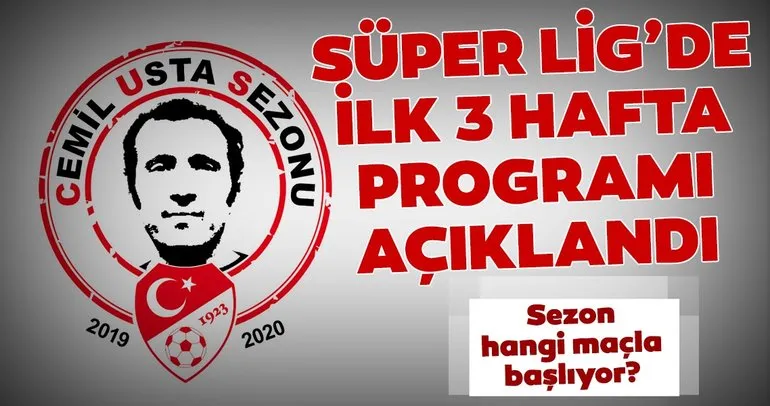 Son dakika: 2019-2020 Süper Lig Cemil Usta Sezonu ilk 3 hafta programı açıklandı!