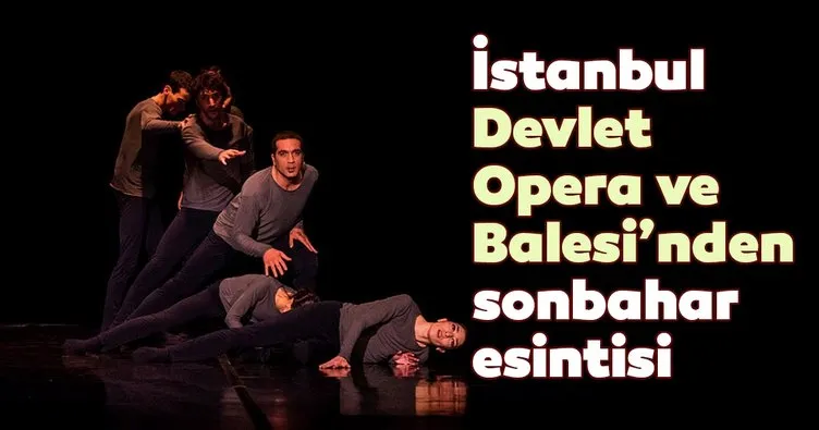 İstanbul Devlet Opera ve Balesi’nden sonbahar esintisi