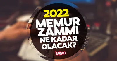 2022 Memur maaş zammı ne zaman verilecek, ne kadar, kaç TL olacak? Ocak ayı Memur maaşı ne kadar olacak?