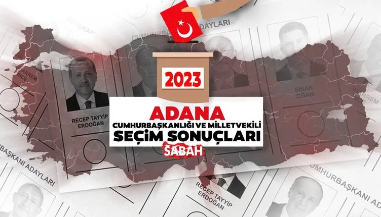 ADANA SEÇİM SONUÇLARI VE PARTİLERİN OY ORANLARI:  14 Mayıs 2023 genel seçimlerde Adana seçim sonucu ve adayların oy oranı
