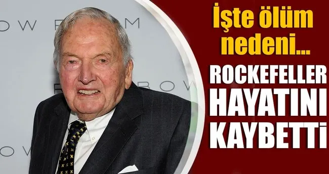 Milyarder iş adamı David Rockefeller hayatını kaybetti