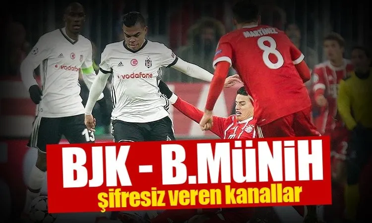Beşiktaş - Bayern Münih maçı şifresiz veren kanallar listesi! Canlı nasıl izlenir?