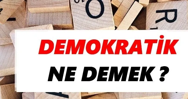 Demokratik Ne Demek Tdk Ya Gore Demokratik Sozluk Anlami Nedir Tdk Anlami Haberleri