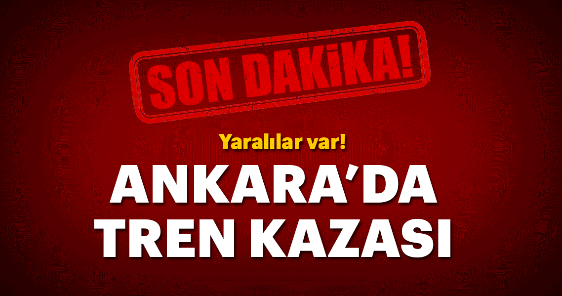 Son dakika haber: Ankara’da tren kazası! Valilik açıklama yaptı!