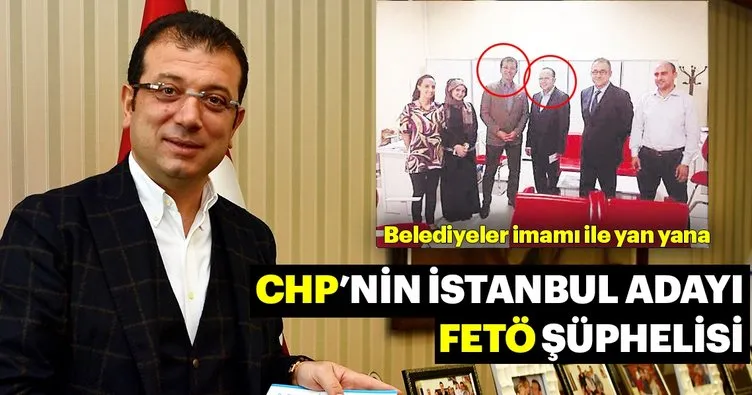 CHP’nin İstanbul adayı Ekrem İmamoğlu FETÖ şüphelisi