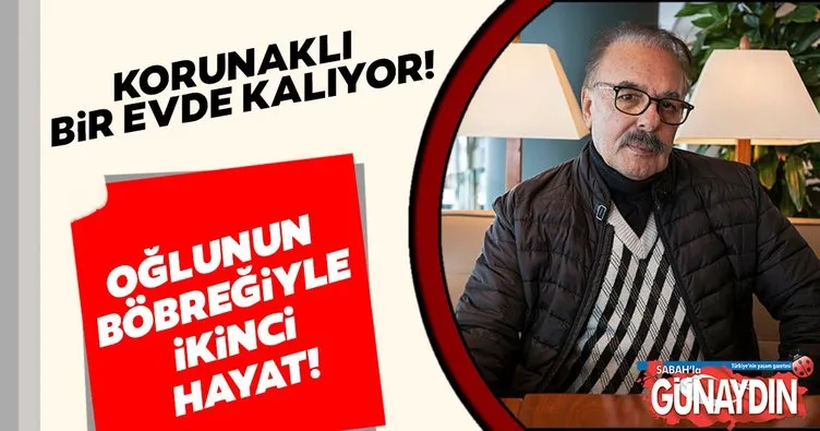 Oğlunun böbreğiyle ikinci hayat