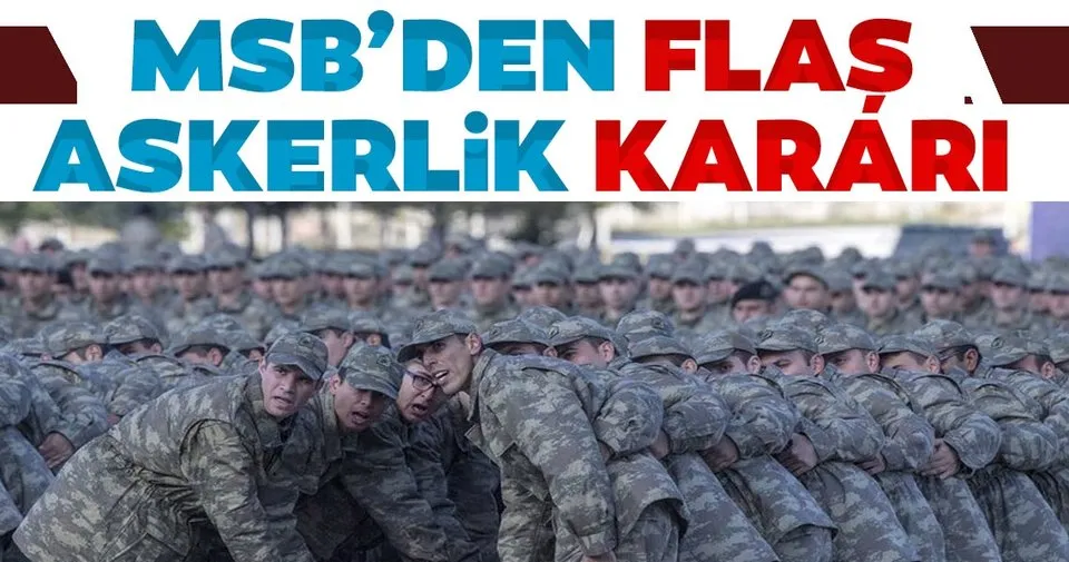 son dakika askerlik ile ilgili msb den