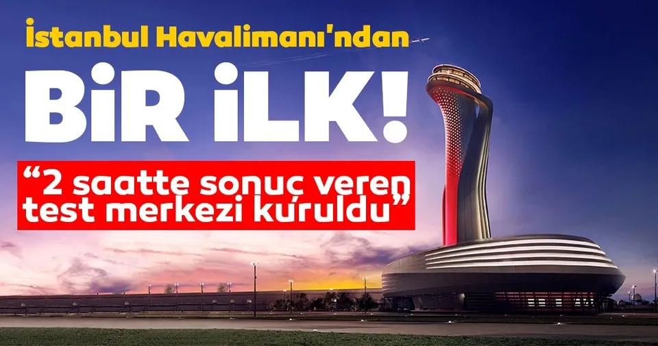 Istanbul Havalimani Ndan Bir Ilk Koronavirus Test Merkezi Kuruldu 2 Saatte Sonuc Verecek Son Dakika Haberler