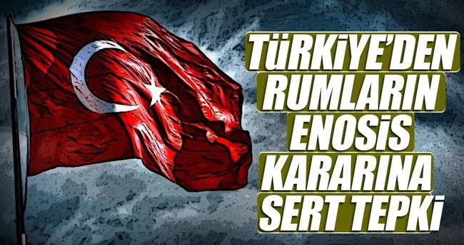 Türkiye’den Rumların Enosis kararına tepki