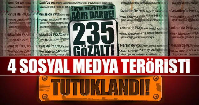 4 sosyal medya teröristine tutuklama!
