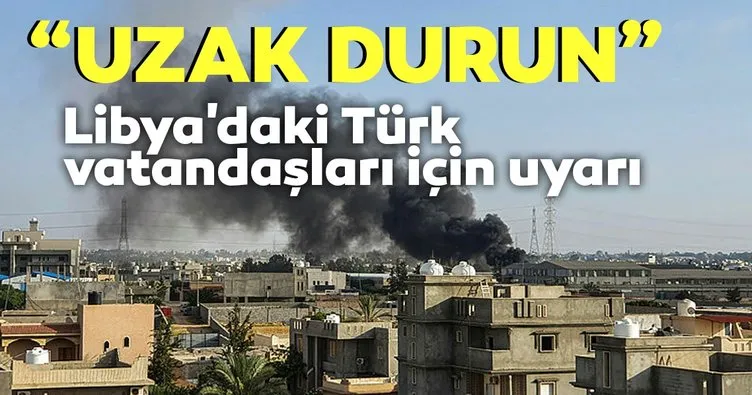 Libya’daki Türk vatandaşları için uyarı