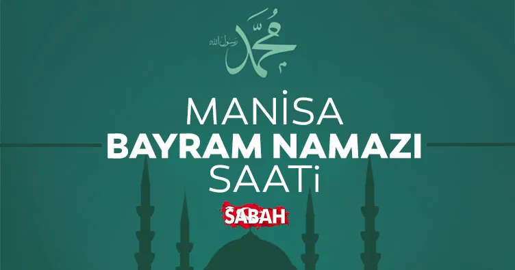 Manisa’da bayram namazı saat kaçta? 2026 Diyanet ile Manisa bayram namazı saati
