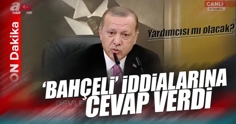 Erdoğan’dan Bahçeli’nin yardımcısı olacağı iddialarına cevap