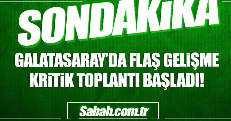 Galatasaray’da flaş gelişme!
