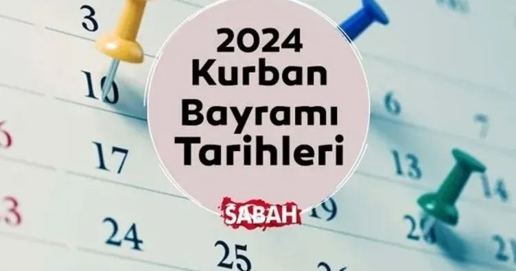 KURBAN BAYRAMI TARİHLERİ 2024 || Kurban Bayramı ne zaman, bayram tatili kaç gün?