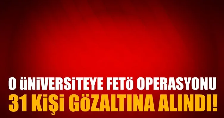 Ankara Üniversitesi’ne FETÖ operasyonu!