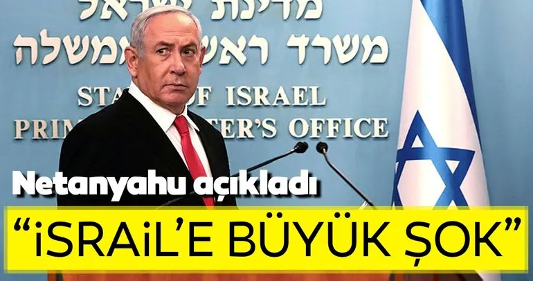 Netanyahu açıkladı! İsrail’e büyük şok