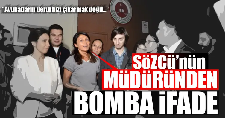 Sözcü’nün müdüründen bomba ifade