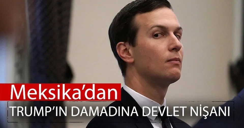Meksikadan Trumpın damadına devlet nişanı 99