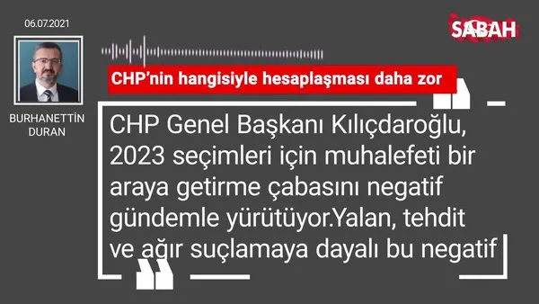 Burhanettin Duran | CHP’nin hangisiyle hesaplaşması daha zor