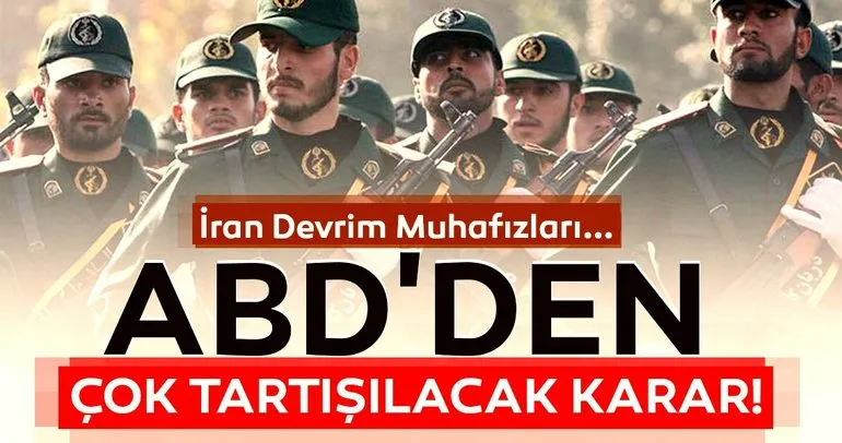ABD'den çok tartışılacak karar! İran Devrim Muhafızları...