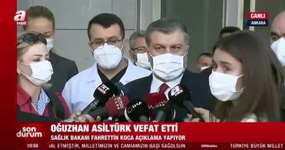 SON DAKİKA: Sağlık Bakanı Fahrettin Koca’dan Oğuzhan Asiltürk’ün vefatı hakkında açıklama