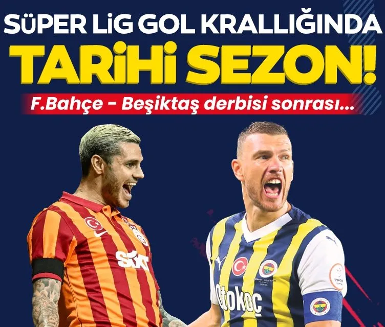 Süper Lig gol krallığında tarihi sezon!