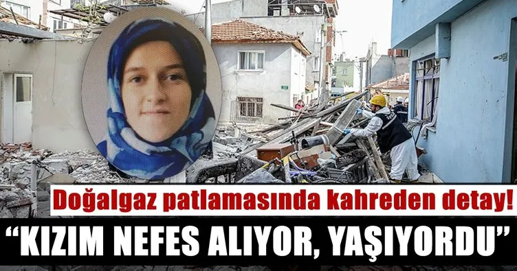 Son dakika Haberi: Bursa’da doğalgaz patlamasında ölen kızın babası konuştu