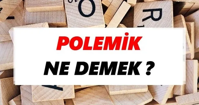 Polemik Ne Demek? TDK’ya Göre Polemik Sözlük Anlamı Nedir?