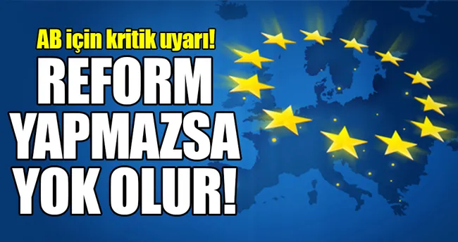 Reform yapmazsa AB yok olabilir
