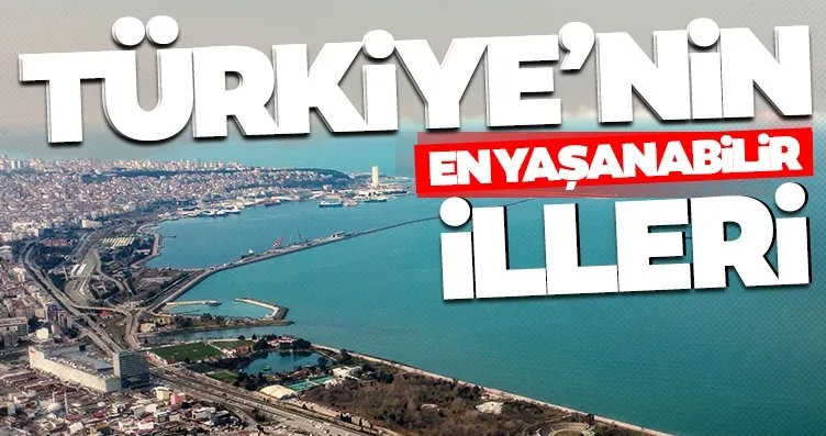 İşte Türkiye’nin en yaşanabilir şehirleri güncel...