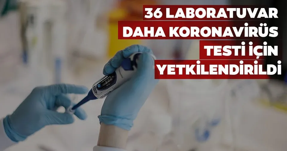 Son dakika: 36 laboratuvar daha koronavirüs testi için yetkilendirildi