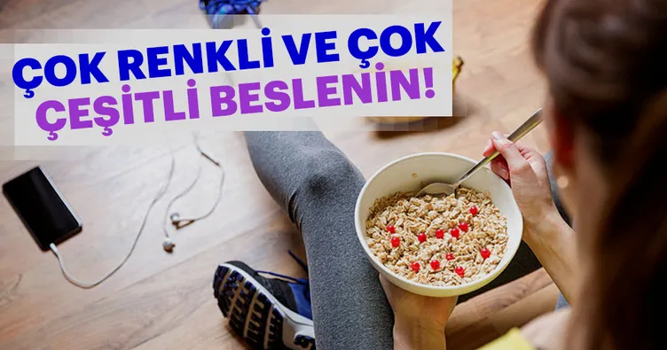 Çok renkli ve çok çeşitli beslenin