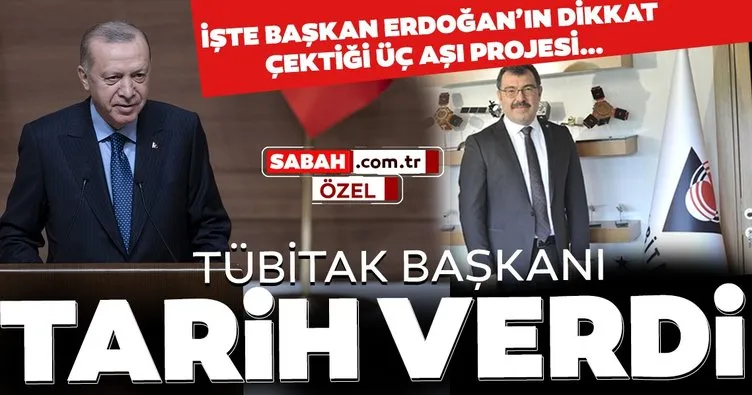 Son dakika haberi: İşte Başkan Erdoğan’ın dikkat çektiği üç aşı projesi! TÜBİTAK Başkanı tarih verdi...