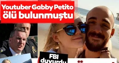 Youtuber Gabby Petito ölü bulunmuştu! FBI açıkladı: Cinayet şüphelisi nişanlı da ölü bulundu